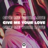 Give Me Your Love