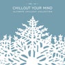Chillout Your Mind, Vol. 10: Ultimate Chillout Collection