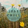 Just Chill - Chill out & Relaxing Music, Vol. 1 (Finest Selection of Peaceful & Natural Flavoured Music)