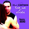 Olvida / Love Me Remixes 2010
