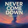 Never Come Down