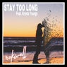 Stay Too Long (feat. Krysta Youngs)