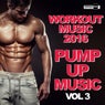 Workout Music 2016: Pump Up Music, Vol. 3