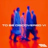 To Be Discovered 6