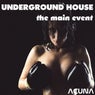 Underground House: The Main Event