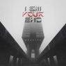 I AM YOUR END