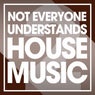 Not Everyone Understands House Music, Vol. 2