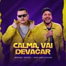 Calma Vai Devagar