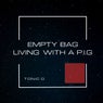 Empty Bag-Living With A P.i.g