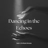 Dancing In The Echoes (Radio Edit)