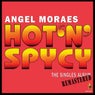 Angel Moraes / Hot 'N' Spycy – (The Singles Album) (Remastered)
