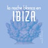 La Noche Blanca En Ibiza, Vol. 3