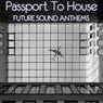 Passport To House - Future Sound Anthems
