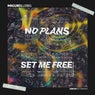 No Plans / Set Me Free