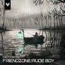 Friendzone / Rude Boy
