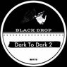 Dark To Dark 2
