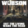 Eat the Living Wake the Dead