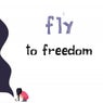 Fly to Freedom