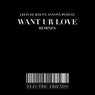 Want Ur Love  Remixes