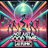 Not Just a Good Time