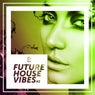 Future House Vibes Vol. 2