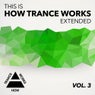 This Is How Trance Works Extended Vol. 3