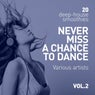 Never Miss A Chance To Dance (20 Deep-House Smoothies), Vol. 2