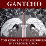 You Know I Can Be Superhero - The Wrecker Remix