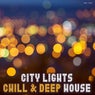 City Lights Chill &amp; Deep House