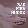 Bas Fiha Hudur