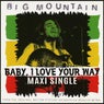 BABY I LOVE YOUR WAY (MAXI SINGLE)