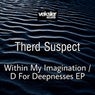 Within My Imagination / D For Deepnesses EP