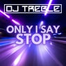 Only I Say Stop