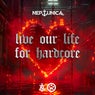 Live Our Life for Hardcore (Extended Mix)