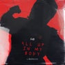 All up in my body