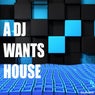 A DJ Wants House