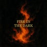 Fire In The Dark