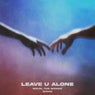 LEAVE U ALONE