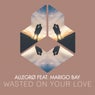 Wasted On Your Love - Extended