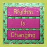 Rhythm Is Changing