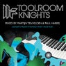 Toolroom Knights (Mixed By Martijn Ten Velden and Paul Harris)