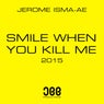 Smile When You Kill Me 2015