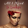 All I Need Is Lounge