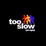 Too Slow (All Night) - Extended Mix