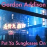 Put Ya Sunglasses On