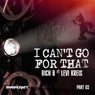 I Can't Go for That (Ft. Levi Kreis) (Part Three)