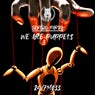 We Are Puppets