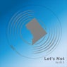 Let's Not