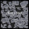 I Want A Sugar