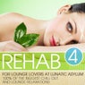 Rehab for Lounge Lovers At Lunatic Asylum, Vol.4 (100%% of the Biggest Chill Out and Lounge Relaxations)